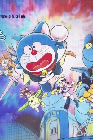 Doraemon: Nobita Ở Vương Quốc Chó Mèo Doraemon: Nobita Ở Vương Quốc Chó Mèo