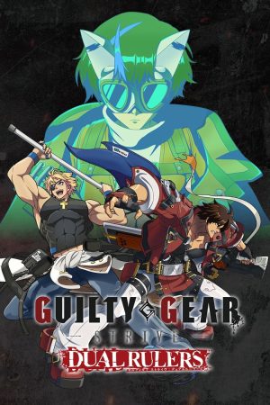 Guilty Gear Strive: Dual Rulers Guilty Gear Strive: Dual Rulers