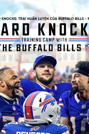 Hard Knocks: Trại Huấn Luyện Của Buffalo Bills